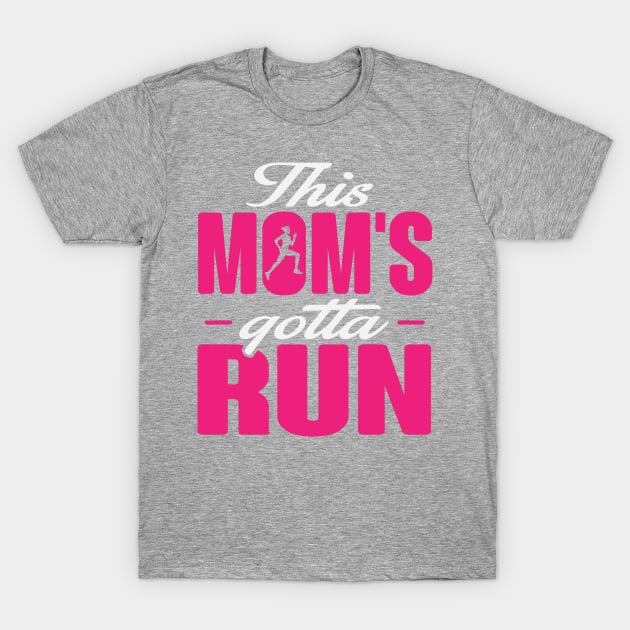 This Mom's Gotta Run T-Shirt by BANWA